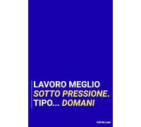 Lavoro meglio sotto pressione. Tipo... domani. Taccuino per appunti. Quaderno divertente per un collega. Umorismo da ufficio.