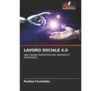 LAVORO SOCIALE 4.0: UNA VISIONE INNOVATIVA DEL SERVIZIO DI INTERVENTO