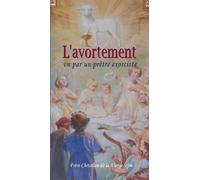 L'avortement vu par un prêtre exorciste Nouvelle édition - Frère Christian de la Vierge - Benedictines Eds - broché - Essai