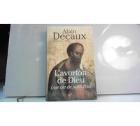 L'avorton de Dieu Une vie de Saint-Paul.