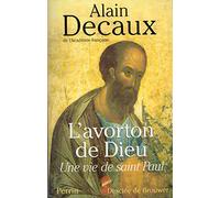 L'Avorton de Dieu : Une vie de saint Paul