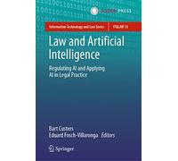Law and Artificial Intelligence: Regulating AI and Applying AI in Legal Practice