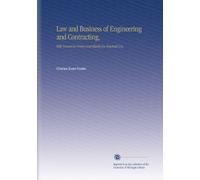 Law and Business of Engineering and Contracting,: With Numerous Forms and Blanks for Practical Use,.