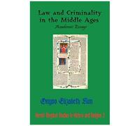 Law And Criminality In The Middle Ages