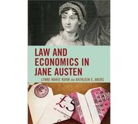 Law and Economics in Jane Austen by Kathleen E. Akers Lynne Marie Kohm Kathleen E. Akers (Auteur)