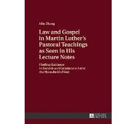 Law And Gospel In Martin Luther's Pastoral Teachings As Seen In His Lecture Notes