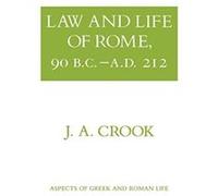 Law and Life of Rome, 90 B.c.a.d. 212, Aspects of Greek and Roman Life Series John Crook (Auteur)