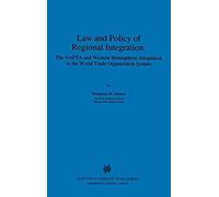 Law And Policy Of Regional Integration: The Nafta And Western Hemispheric Integration In The World Trade Organization System