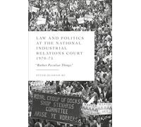 Law and Politics at the National Industrial Relations Court 1970-75: 'Rather Peculiar Things'