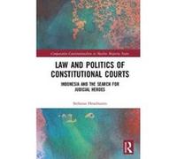 Law and Politics of Constitutional Courts: Indonesia and the Search for Judicial Heroes (Comparative Constitutionalism in Muslim Majority States) - [Version Originale] Inconnu (Auteur)