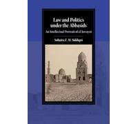 Law and Politics under the Abbasids: An Intellectual Portrait of al-Juwayni