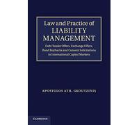 Law and Practice of Liability Management: Debt Tender Offers, Exchange Offers, Bond Buybacks and Consent Solicitations in International Capital Markets