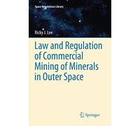 Law And Regulation Of Commercial Mining Of Minerals In Outer Space