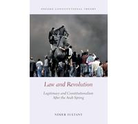 Law and Revolution: Legitimacy and Constitutionalism After the Arab Spring