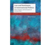 Law and Sentiment in International Politics by Traven & David California State University & Fullerton Traven David California State University Fullerton (Auteur)