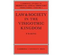 Law and Society in the Visigothic Kingdom, Cambridge Studies in Medieval Life And Thought: Third Series P. D. King (Auteur)