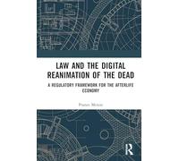 Law and the Digital Reanimation of the Dead: A Regulatory Framework for the Afterlife Economy