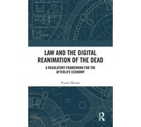 Law and the Digital Reanimation of the Dead A Regulatory Framework for the Afterlife Economy - Pranav Menon - Routledge - ebook (ePub) - Livre