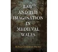 Law And The Imagination In Medieval Wales