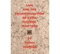 Law And The Transformation Of Aztec Culture, 1500-1700 Susan Kellogg (Auteur)