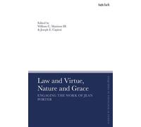 Law and Virtue, Nature and Grace Engaging the Work of Jean Porter - Associate Professor William C. Mattison - T&T Clark - ebook (ePub) - Livre