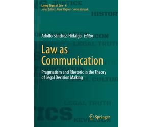 Law as Communication: Pragmatism and Rhetoric in the Theory of Legal Decision Making