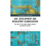 Law, Development and Regulatory Globalisation: The Case of the World Bank in India's Electricity Sector