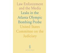 Law Enforcement and the Media: Leaks in the Atlanta Olympic Bombing Probe