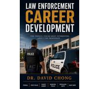 Law Enforcement Career Development: Law Enforcement Career Development: The Things I Found Most Interesting About the Profession | 6 x 9 Inches, 229 ... Those Considering a Career in Law Enforcement