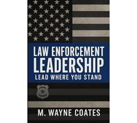 Law Enforcement Leadership: Lead Where You Stand