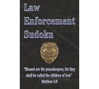 Law Enforcement Sudoku Puzzle Book: Law Enforcement Sudoku / LEO / Inspirational Quotes and Mental Health / 6x9 Inches, 110 Pages / 50+ Puzzles and Solutions Included
