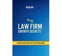 Law Firm Growth Secrets: Contents May Incite You To Fire Your Agency