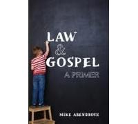 Law/Gospel: A Primer
