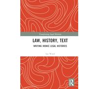 Law, History, Text: Writing Ironic Legal Histories