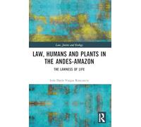 Law, Humans and Plants in the Andes-Amazon: The Lawness of Life