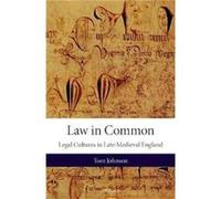 Law in Common - Johnson Tom Lecturer in LateMedieval History Lecturer in LateMedieval History University of York - Oxford University Press - Livre en Angl Johnson Tom Lecturer in LateMedieval History