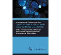 Law in Modern Society / Recht in der modernen Gesellschaft: On the Philosophical Foundations of Justice / Über die philosophischen Grundlagen der Gerechtigkeit