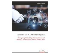 Law in the Era of Artificial Intelligence: Navigating NFTs, Digital Competition, and Modern Civil Procedure in India and the West
