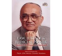 Law, Justice and Judicial Power: Justice P.N. Bhagwatiâ€™s Approach