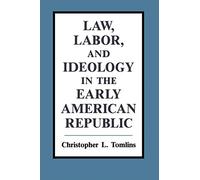 Law, Labor, and Ideology in the Early American Republic