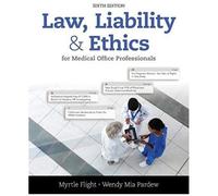 Law, Liability, And Ethics For Medical Office Professionals