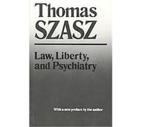 Law, Liberty, and Psychiatry Thomas Szasz (Auteur)