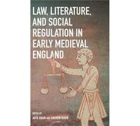 Law, Literature, And Social Regulation In Early Medieval England