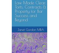 Law Made Clear: Torts, Contracts & Property for Bar Success and Beyond