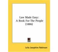 Law Made Easy: A Book for the People (1886) Robinson, Lelia Josephine (Auteur)