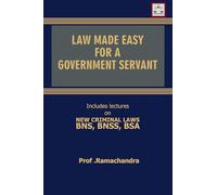 Law Made Easy for Government Servant, Includes Lectures on New Criminal Laws, BNS, BNSS, BSA