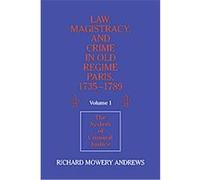 Law, Magistracy, and Crime in Old Regime Paris, 17351789 Richard Mowery Andrews (Auteur)