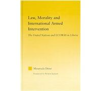 Law, Morality, And International Armed Intervention, African Studies: History, Politics, Economics and Culture Mourtada Deme (Auteur)