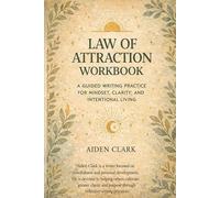 Law of Attraction Workbook: A Guided Writing Practice for Mindset, Clarity, and Intentional Living