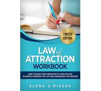 Law of Attraction Workbook: How to Raise Your Vibration in 5 Days or Less to Start Manifesting Your Dream Reality